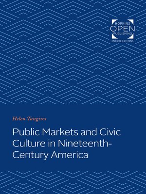 cover image of Public Markets and Civic Culture in Nineteenth-Century America